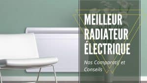 Meilleur Radiateur Électrique