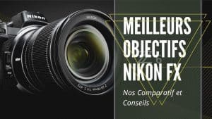 Meilleurs Objectifs Nikon Fx