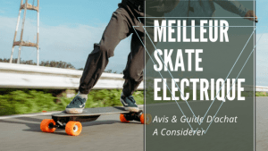 meilleur skate electrique