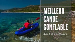 Meilleur Canoe Gonfable