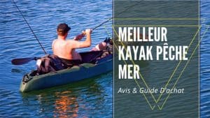 Meilleur Kayak Pêche Mer