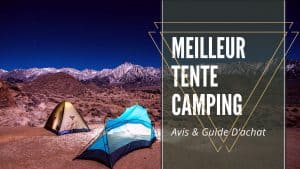 meilleur tente camping